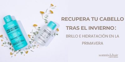 RECUPERA TU CABELLO TRAS EL INVIERNO